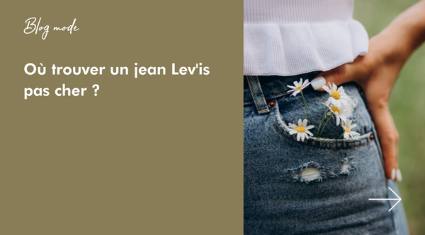 Où trouver un jean Levi's pas cher - Blog mode Once Again