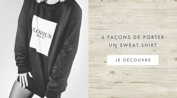 6 façons de porter un sweat-shirt